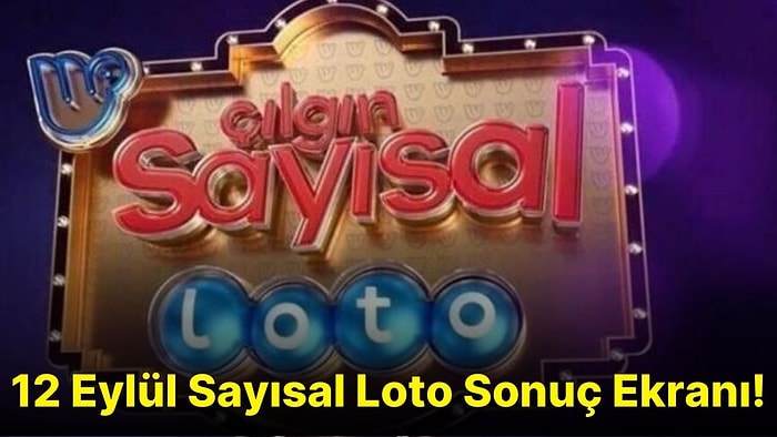 Sayısal Loto Sonuçları Belli Oldu! İşte 12 Eylül Sayısal Loto Sonuç Ekranı ve Kazandıran Numaralar