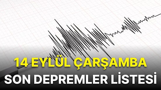 Deprem mi Oldu? 14 Eylül Çarşamba 2022 AFAD ve Kandilli Rasathanesi Son Depremler Listesi