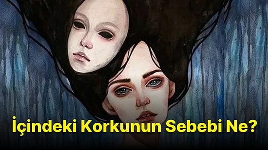 10 Soruluk Fotoğraf Algı Testine Göre İçindeki Korkunun Sebebi Ne?