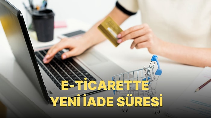 E-Ticaret İçin Yeni Karar: Cayma Hakkının Süresi Uzatıldı