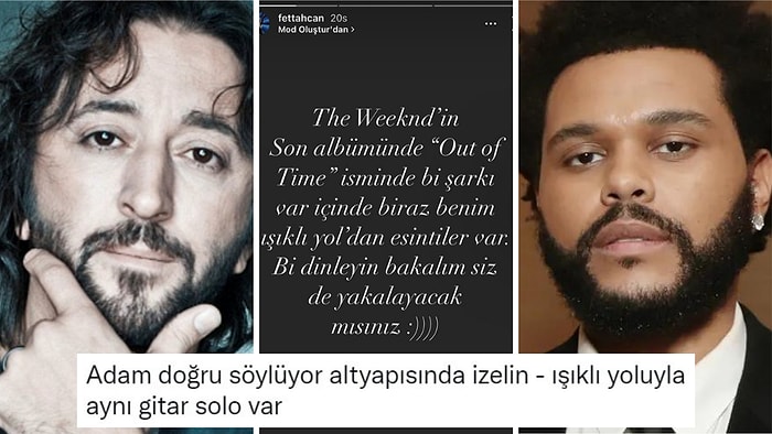 Benziyor mu? Fettah Can, The Weeknd 'Out Of Time'ın Kendi 'Işıklı Yol' Şarkısından Esinlendiğini İddia Etti