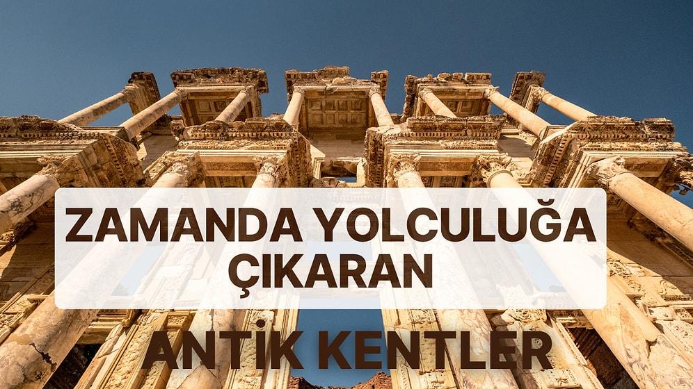 Türkiye'de Açık Hava Müzesi Gibi Görülen Birbirinden Değerli Antik Kentler