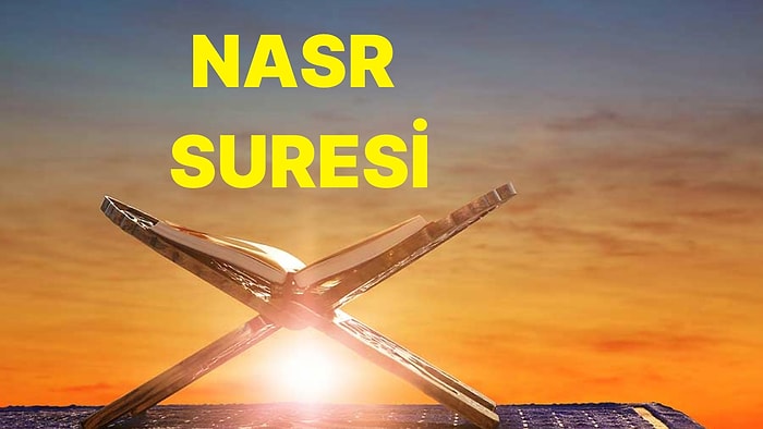 Nasr Suresi Nasıl Okunur, Anlamı Nedir? Nasr Suresinde Ne Anlatılmaktadır?