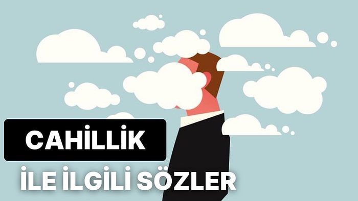 Bilgi ve Cehalet Konuları Üzerine Ünlü Kişiler Tarafından Söylenmiş  27 Söz