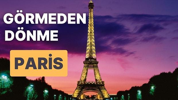 Paris Deyince Aklınıza Yalnızca Eyfel Kulesi Geliyorsa Kesinlikle Görmeniz Gereken 11 Yapı