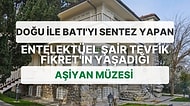 Melankolik Yazar Tevfik Fikret'in Hayatı ve Öldükten Sonra Sergilenmeye Başlanan Evi: Âşiyan Müzesi