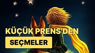 Hayranı Olduğumuz Küçük Prens'den Hayat Üzerine 11 Seçmece Alıntı