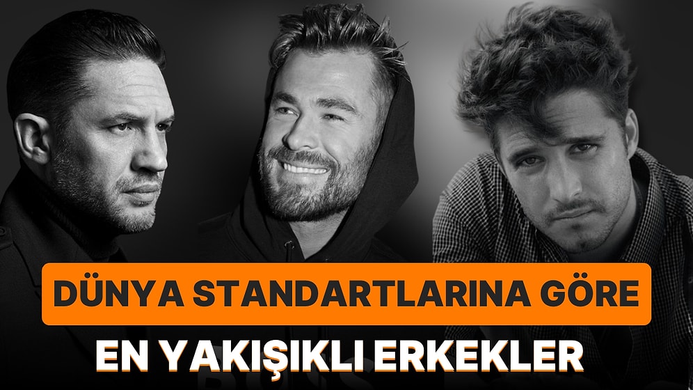 Yakışıklı Bir Erkekte Olmazsa Olmaz Denilen Fiziksel Özellikler Neler?