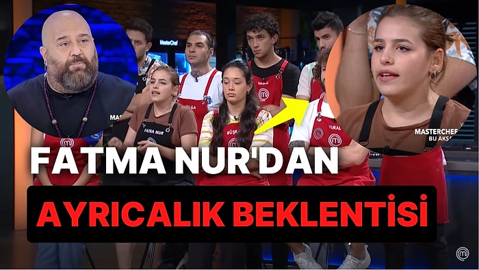 Hem Hata Yaptı Hem Şeflerden Ayrıcalık İstedi! MasterChef'te Fatma Nur'dan İnanılmaz Hamle!