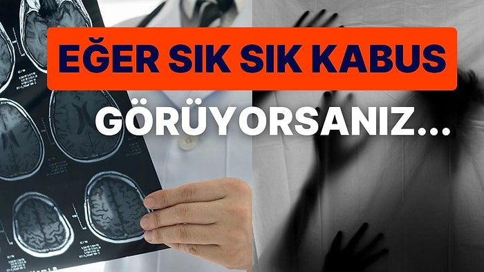 Uzmanlar Uyarıyor: Yetişkin Bireylerin Sık Sık Kabus Görmesi Ciddi Bir Hastalığın Habercisi Olabilir!