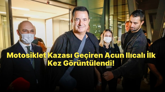 Motosiklet Kazası Geçiren Acun Ilıcalı Hastaneden Taburcu Oldu: Kaza Sonrası İlk Kez Görüntülendi