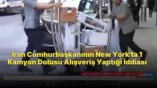 İran Cumhurbaşkanı İbrahim Reisi'nin New York'ta 1 Kamyon Dolusu Alışveriş Yaptığı İddiası