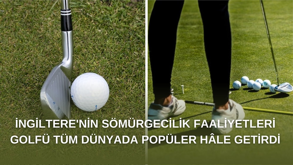 Çin'den İskoçya'ya Her Ülke "Ben Buldum'' Diyor: Golfün Tarihsel Süreçteki Yerini Mercek Altına Alıyoruz