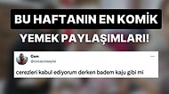 Yemekle Alakalı Yaptıkları Komik Paylaşımlarla Hepimize Kahkaha Attıran Haftanın En Eğlenceli Kullanıcıları