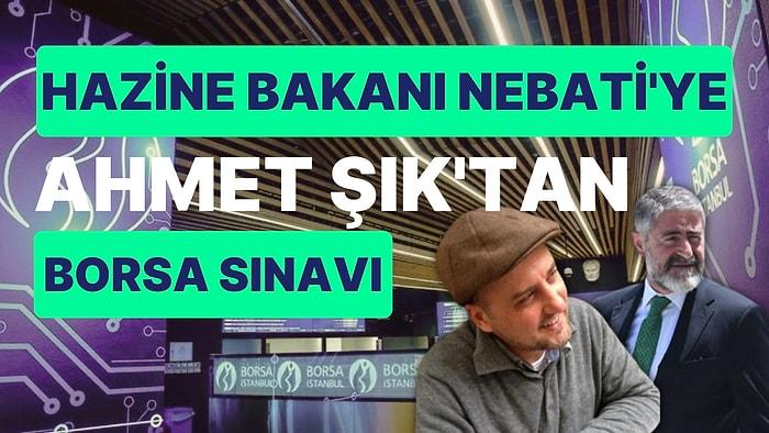 Milletvekili Ahmet Şık, Hazine Bakanı Nureddin Nebati'ye Borsa İstanbul Soruları Hazırladı!