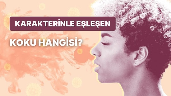 Karakterinle Eşleşen Koku Hangisi?