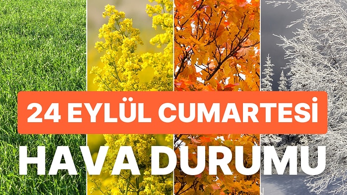 Kuvvetli Yağış ve Rüzgarlara Dikkat: 24 Eylül Cumartesi Günü Hava Nasıl Olacak?