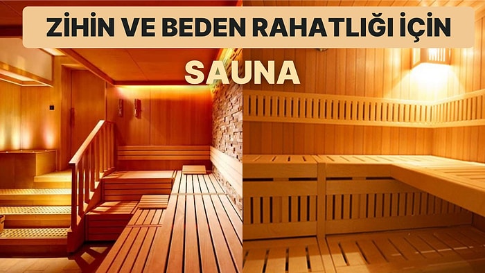 Zihin ve Beden Rahatlığı Sağlayan Eşsiz Bir Aktivite: Saunanın Faydaları