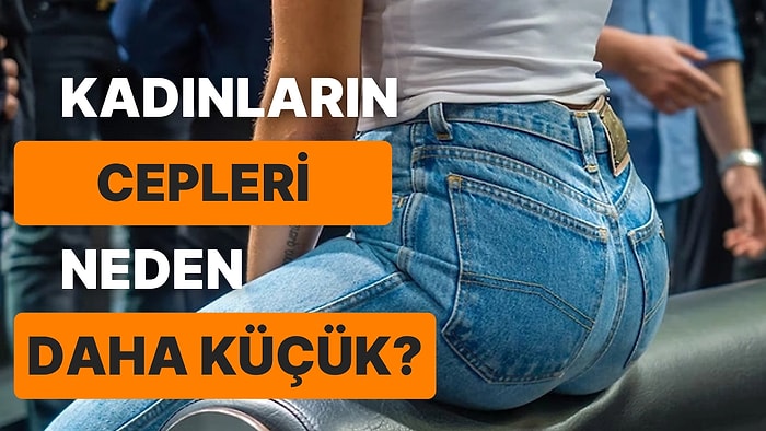 Neden Kadın Pantolonlarının Cepleri Erkeklerinkinden Daha Küçük?