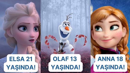 Herkesin Favorisi Olan Frozen Serisi Karakterlerinin Gerçek Yaşlarını Açığa Çıkarıyoruz!