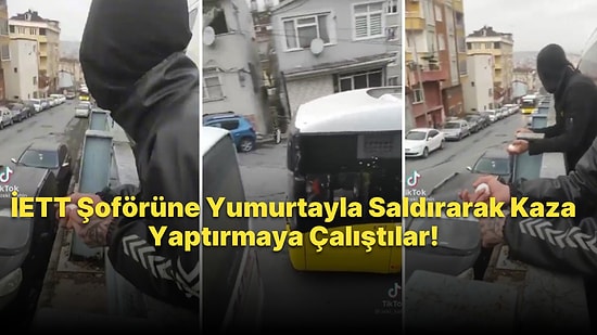 Seyir Halindeki İETT Otobüsüne Yumurtalı Saldırı Düzenleyen Gençler, O Anları TikTok'ta Paylaştı