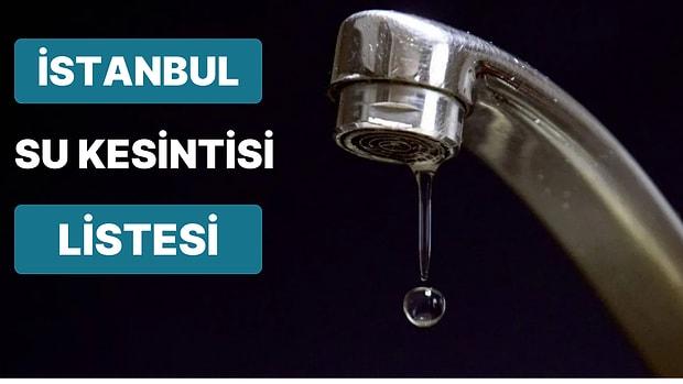 27 Eylül  Salı İstanbul Planlı Su Kesintisi Listesi: Hangi İlçelerde Su Kesintisi Yaşanacak?