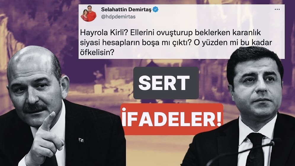 Demirtaş’tan Soylu’ya ‘Katil’ Yanıtı: 'Hayrola Kirli?'