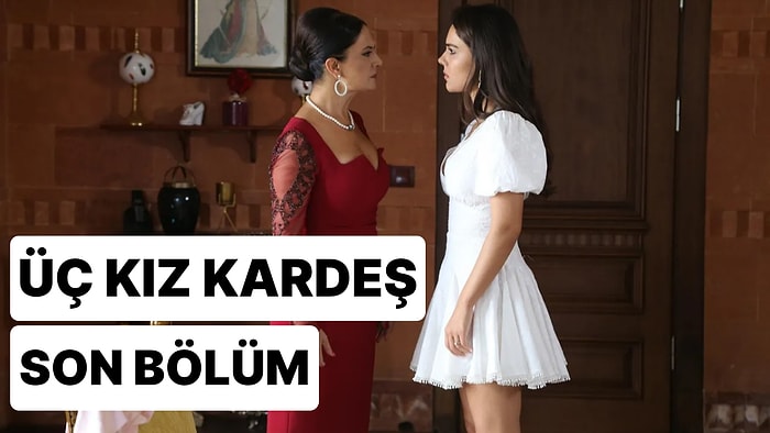 Üç Kız Kardeş 19. Bölüm İzle: Üç Kız Kardeş Son Bölüm Tek Parça Full İzleme Ekranı