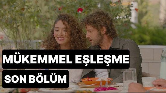 Mükemmel Eşleşme 11. Bölüm İzleme Ekranı: Mükemmel Eşleşme Son Bölüm Tek Parça Full İzle