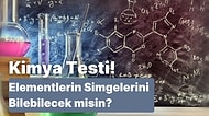 Kimya Testi! Bu Elementlerin Simgelerini Doğru Tahmin Edebilecek misin?