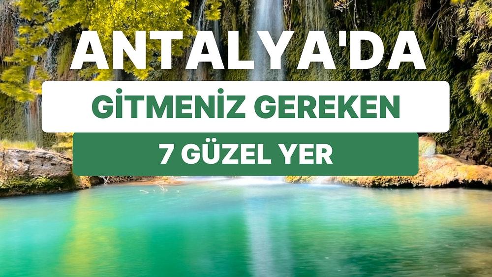 Antalya’da Nereye Gidilir? Akdeniz’in İncisi Antalya’da Görebileceğiniz 7 Doğal Güzellik
