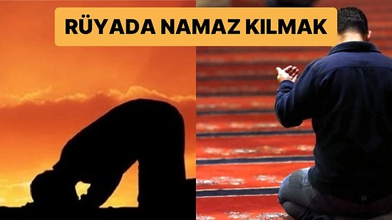 Rüyada Namaz Kılmak: Manevi Güç, Şans ve Kısmetle Dolup Taşabilirsiniz!