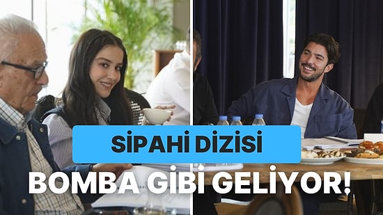 Yeni Dizi Sipahi Sonunda Sete Çıkıyor! Sipahi Dizisinin Konusu Nedir? Sipahi Dizisinin Oyuncuları Kimlerdir?