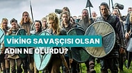 Bir Viking Savaşçısı Olarak Doğsaydın Adın Ne Olurdu?