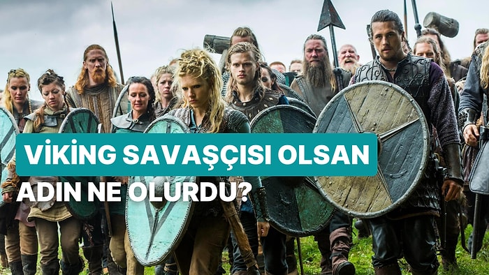 Bir Viking Savaşçısı Olarak Doğsaydın Adın Ne Olurdu?