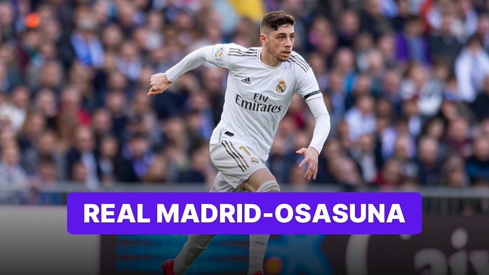 Real Madrid-Osasuna Maçı Ne Zaman, Saat Kaçta? Real Madrid-Osasuna Maçı Hangi Kanalda?