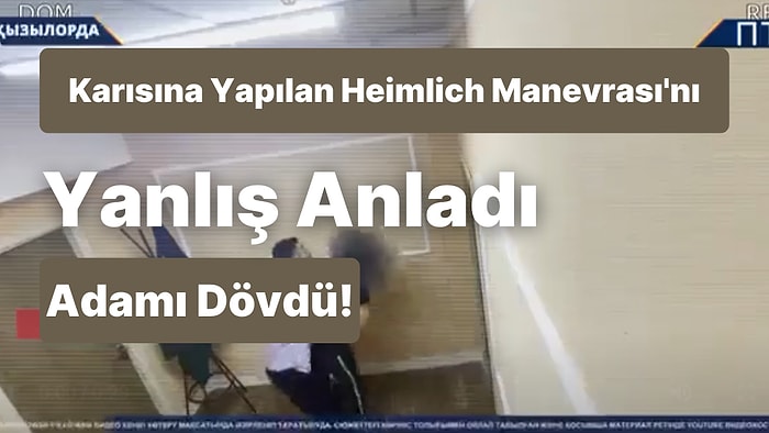 Karısına Heimlich Manevrası Yapan Kişiyi Yanlış Anlayan Koca, Karısını Kurtarmaya Çalışan Adamı Dövdü