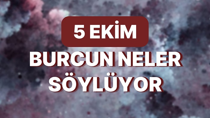 Günlük Burç Yorumuna Göre 5 Ekim Çarşamba Günün Nasıl Geçecek?