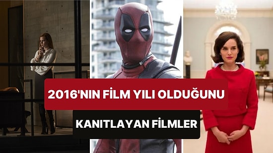 2016 Yılının Sinema Konusunda Mükemmel Bir Dönem Olduğunu Kanıtlayan Birbirinden Kaliteli Filmler