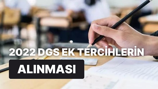 ÖSYM DGS Ek Tercih Başvurularının Başladığını Duyurdu: 2022 DGS Ek Tercih Başvuruları Nasıl, Nereden Yapılır?