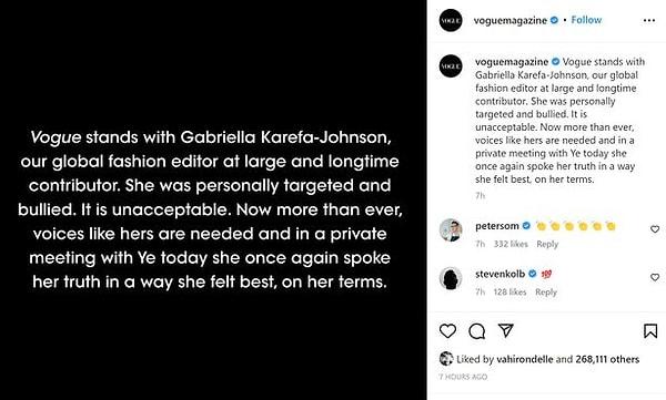 Tartışmalar sürerken Vogue dergisi sosyal medya hesapları üzerinden yaptıkları açıklama ile Kanye West'in yaptığı bu söylemlerin zorbalık olduğunu ve moda editörü Gabriella Karefa-Johnson'un arkasında olduklarını belirttiler.