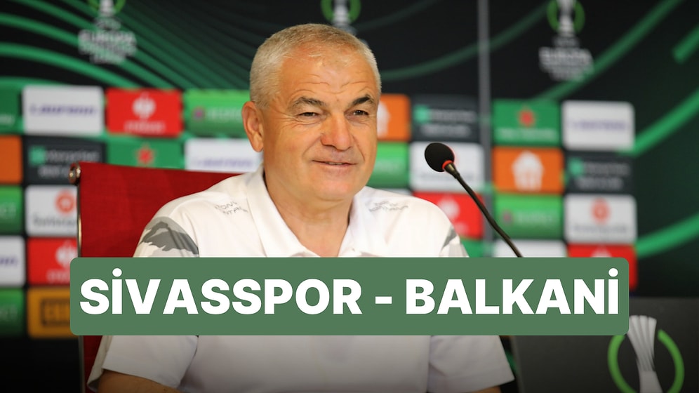 Sivasspor-Balkani Maçı Ne Zaman, Saat Kaçta? Sivasspor-Balkani Maçı Hangi Kanalda?