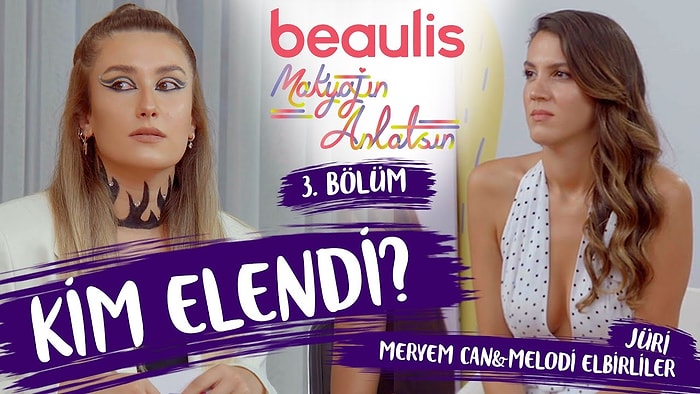 ELENEN YARIŞMACILAR BELLİ OLDU! Beaulis Makyajın Anlatsın 3. Bölüm W Meryem Can & Melodi Elbirliler!