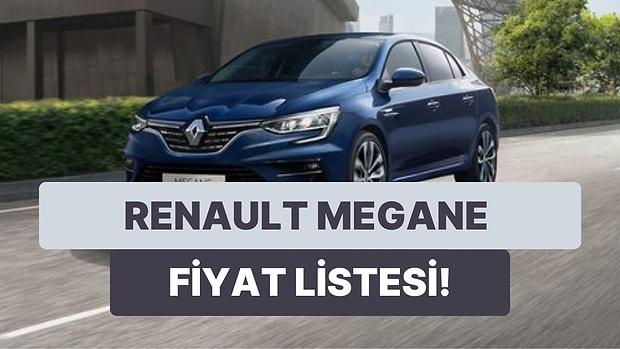 En Konforlu Araçlardan Biri Olan Renault Megane Zamlandı: Yeni Fiyat Listesi Açıklandı!