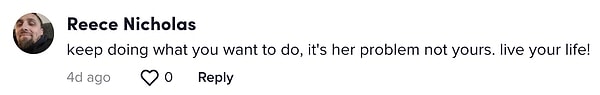 "Ne yapmak istiyorsan onu yapmaya devam et. Bu senin değil, onun sorunu. Hayatını yaşa!"