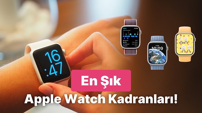 Apple Watch'un Herkese Hitap Edecek 9 Kadranı!