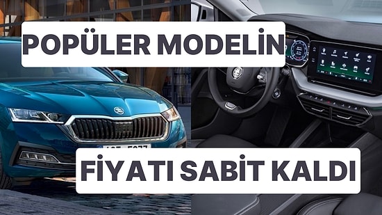 Sınıfının En İyi Modeli Olmaya Aday: Skoda Octavia 2022 Ekim Ayı Fiyat Listesi Yayınlandı