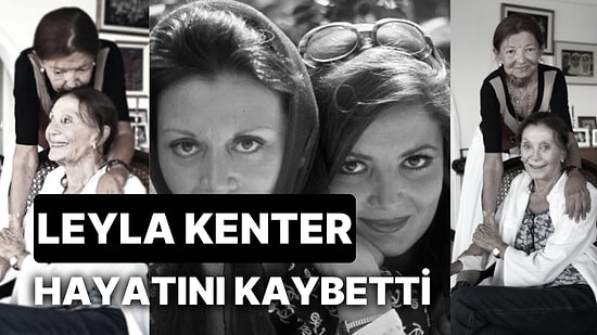 Yıldız Kenter'in Kızı Leyla Kenter Vefat Etti! Leyla Kenter Kimdir, Neler Yaptı?
