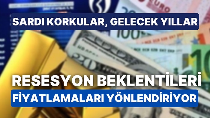 Enflasyon, Faiz, Resesyon Üçgeninde Piyasa Fiyatlamaları Sürüyor: Borsa, Altın, Dolar ve Petrolde Son Durum