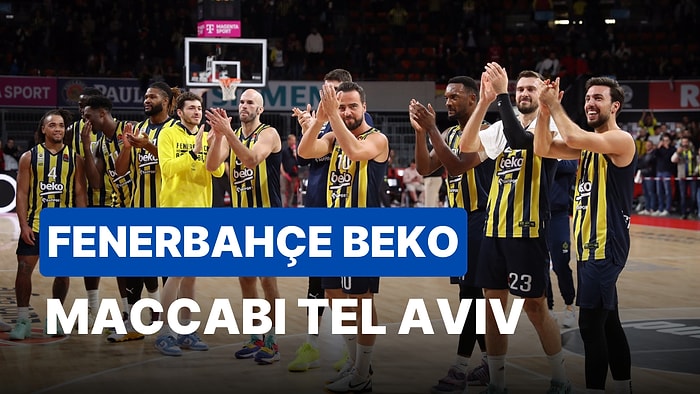 Euroleague'de İç Sahada İlk Maç: Fenerbahçe Beko-Maccabi Tel Aviv Maçı Ne Zaman, Saat Kaçta, Hangi Kanalda?